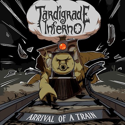 Tardigrade Inferno – Arrival Of A Train