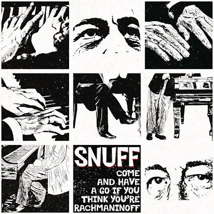 Snuff – Come And If You Think You're Rachmaninov