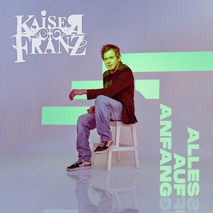 Kaiser Franz – Alles Auf Anfang