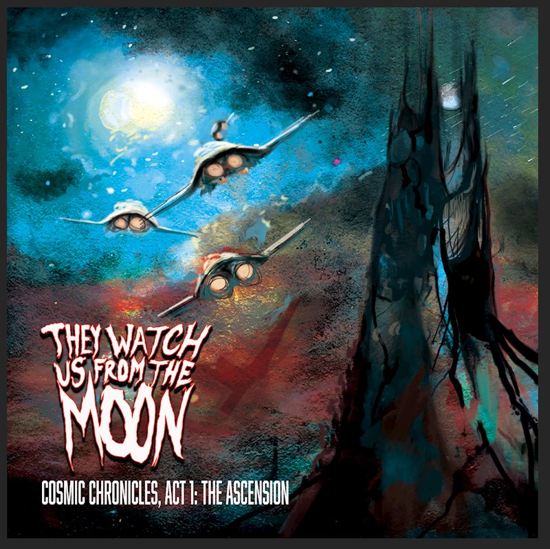 They Watch Us From The Moon – Cosmic Chronicles, Act 1: The Ascension