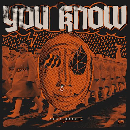 You Know?! – Post Utopia