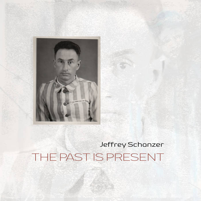Die Erinnerung singt zurück: Jeffrey Schanzer - The Past Is Present