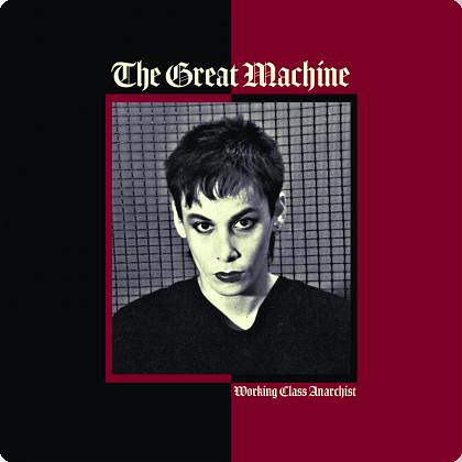 The Great Machine – Roh, laut, echt: Working Class Anarchist